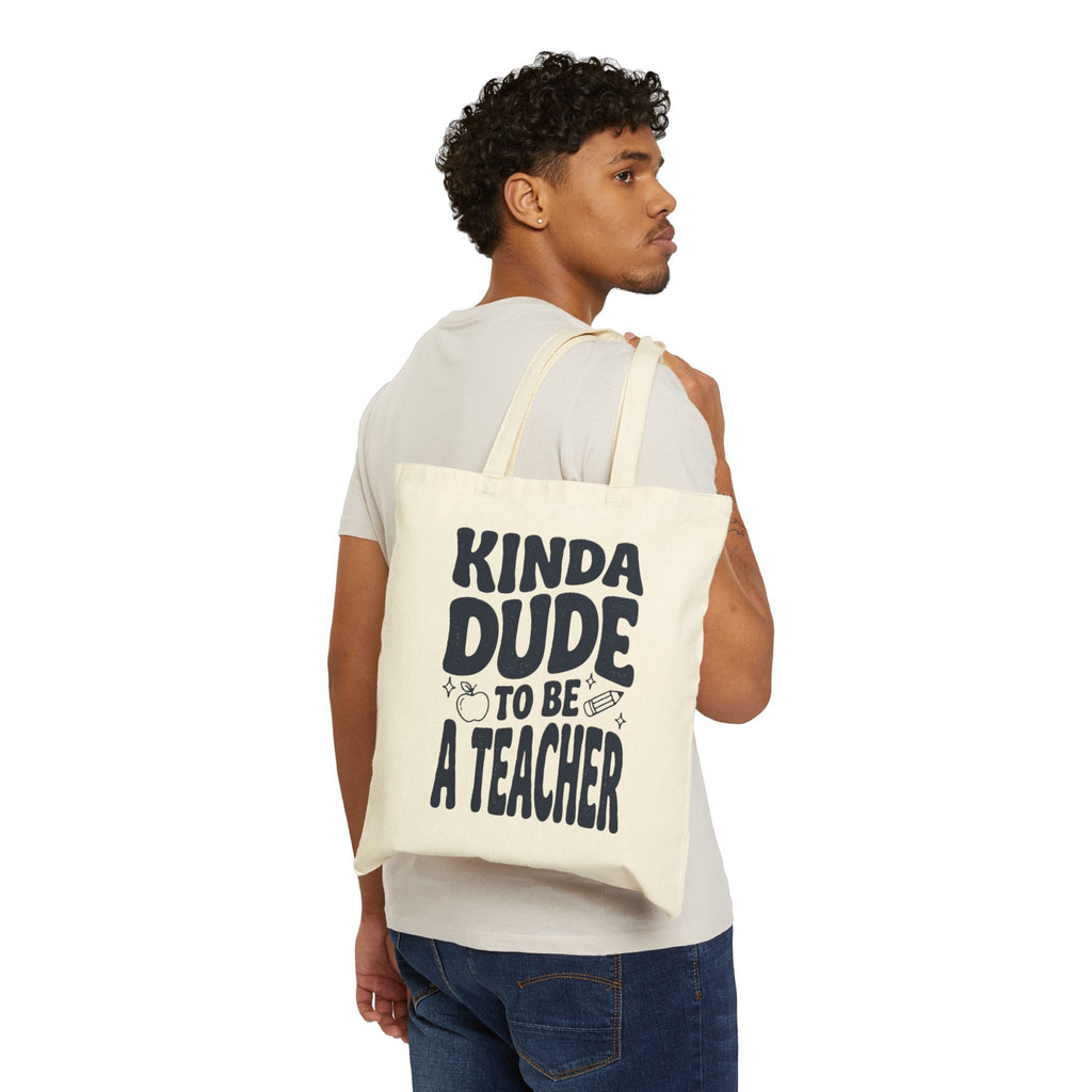 Kinda Dude to Be a Teacher Tote | Teacher Tote Canvas, Typography Teacher Bag