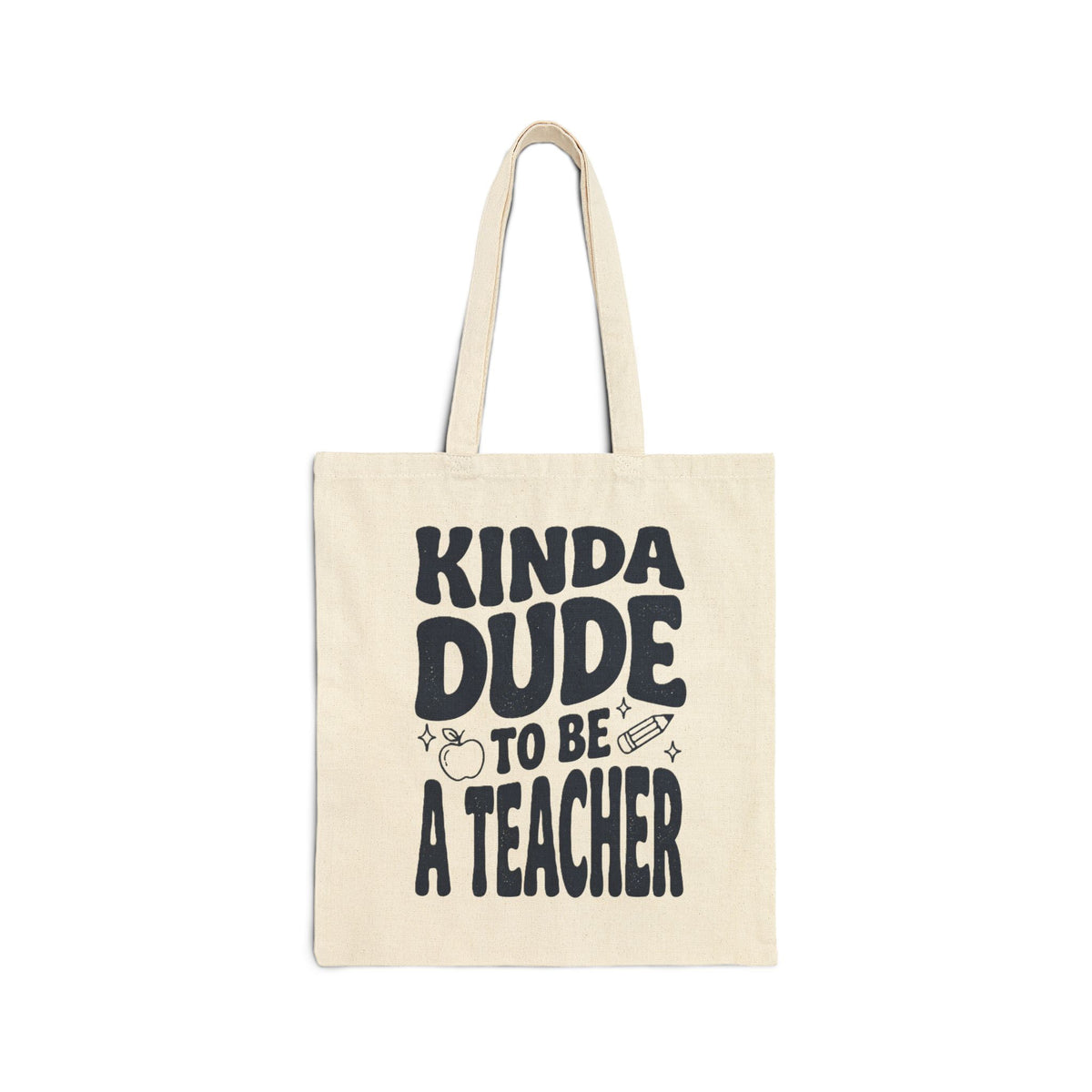Kinda Dude to Be a Teacher Tote | Teacher Tote Canvas, Typography Teacher Bag