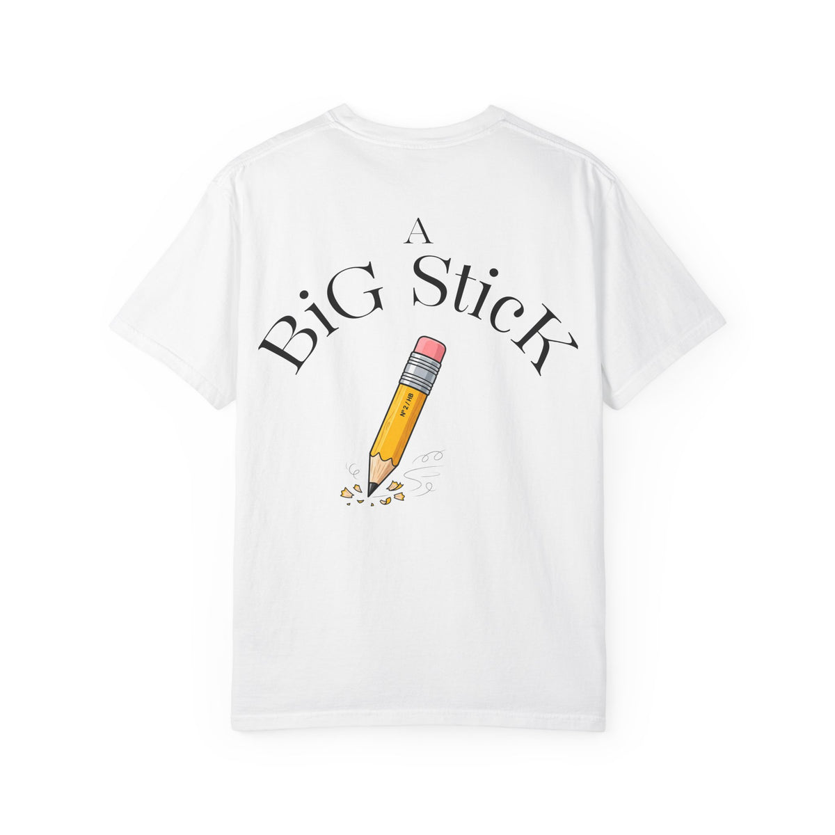 Speak Softly and Carry A Big Stick T-Shirt | Pencil Graphic