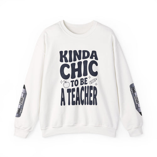 Kinda Chic To Be A Teacher Sweatshirt | Teacher Shirt, School