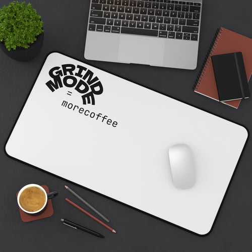 Desk Mat  "Grind Mode = morecoffee"